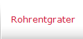 Rohrentgrater