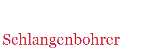 Schlangenbohrer